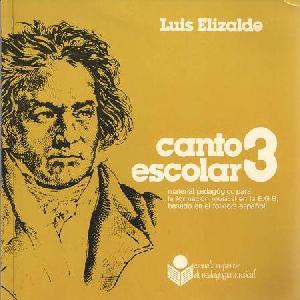 CANTO ESCOLAR VOL.III LUIS ELIZALDE