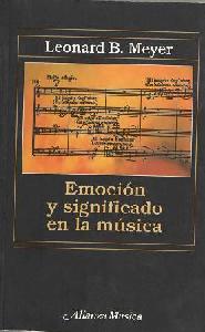 LEONARD B. MEYER EMOCION Y SIGNIFICADO EN LA MUSICA