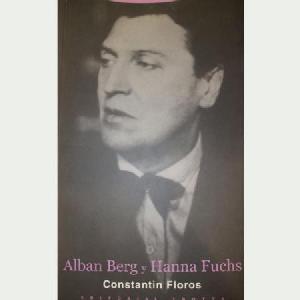 ALBAN BERG Y HANNA FUCHS / CONSTANT FLOROS